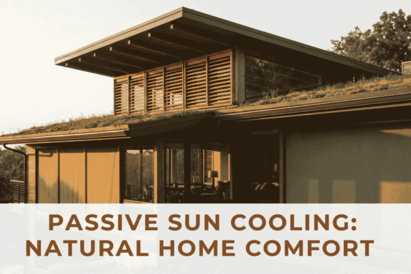 How Passive Sun Cooling Systems Can Slash Your Home Heat Naturally